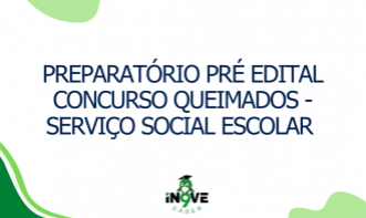 Preparatório PRÉ EDITAL concurso Queimados - Serviço Social Escolar
