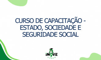 CURSO DE CAPACITAÇÃO - Estado, Sociedade e Seguridade Social