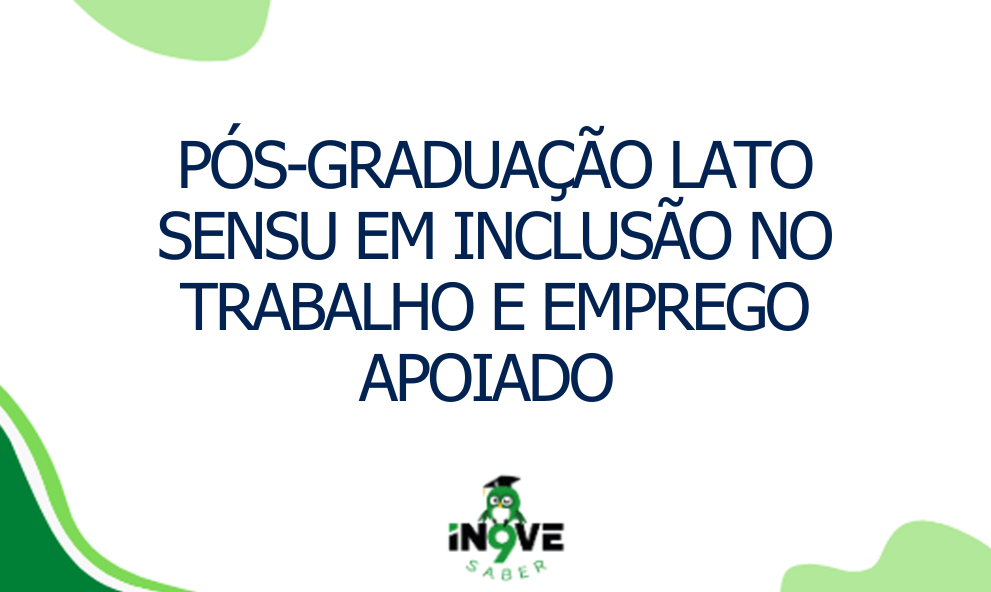 Pós-Graduação Lato Sensu em Inclusão no Trabalho e Emprego Apoiado