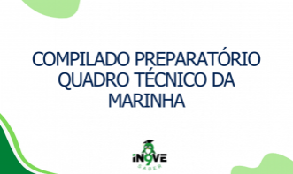 COMPILADO PREPARATÓRIO QUADRO TÉCNICO DA MARINHA