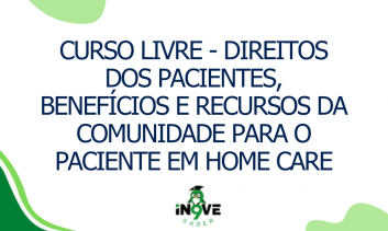 CURSO LIVRE  - Direitos dos pacientes, benefícios e recursos da comunidade para o paciente em Home Care