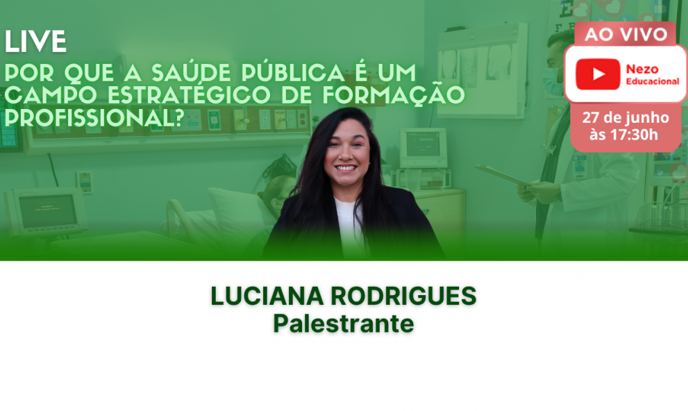LIVE - POR QUE A SAÚDE PÚBLICA É  UM CAMPO ESTRATÉGICO DE FORMAÇÃO PROFISSIONAL?