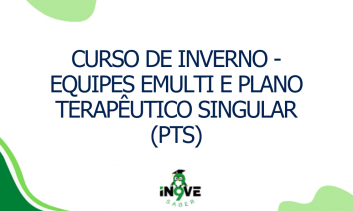 CURSO DE INVERNO - Equipes eMulti e Plano Terapêutico Singular (PTS)