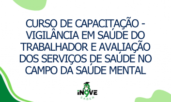 CURSO DE CAPACITAÇÃO - Vigilância em Saúde do trabalhador e avaliação dos serviços de saúde no campo da saúde mental