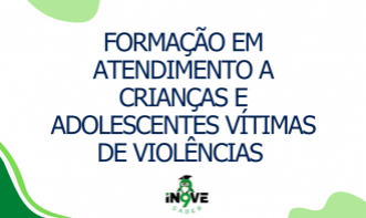 Formação em Atendimento a crianças e adolescentes vítimas de violências