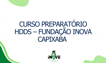 Curso Preparatório HDDS – FUNDAÇÃO INOVA CAPIXABA