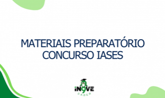 MATERIAIS - PREPARATÓRIO PARA CONCURSO  IASES