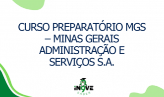 CURSO PREPARATÓRIO MGS – MINAS GERAIS ADMINISTRAÇÃO E SERVIÇOS S.A.