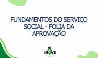 Fundamentos do Serviço Social - Folia da Aprovação