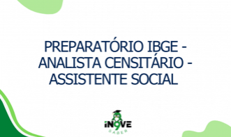 PREPARATÓRIO IBGE - Analista Censitário - Assistente Social