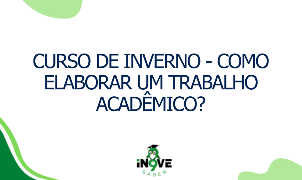 CURSO DE INVERNO - Como elaborar um trabalho acadêmico?