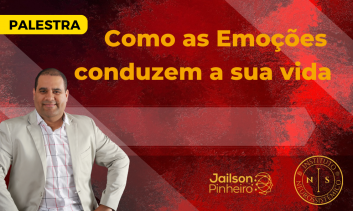PALESTRA - COMO AS EMOÇÕES CONDUZEM A SUA VIDA