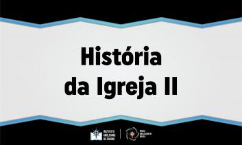 História da Igreja II