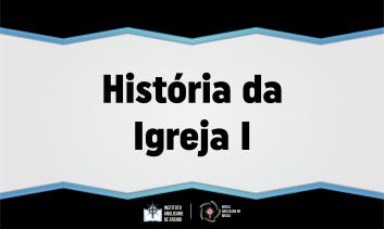 História da Igreja I