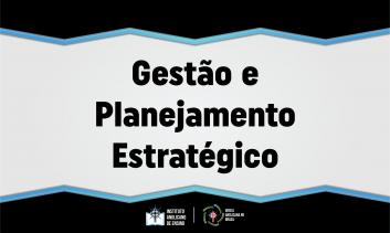 Gestão e Planejamento Estratégico