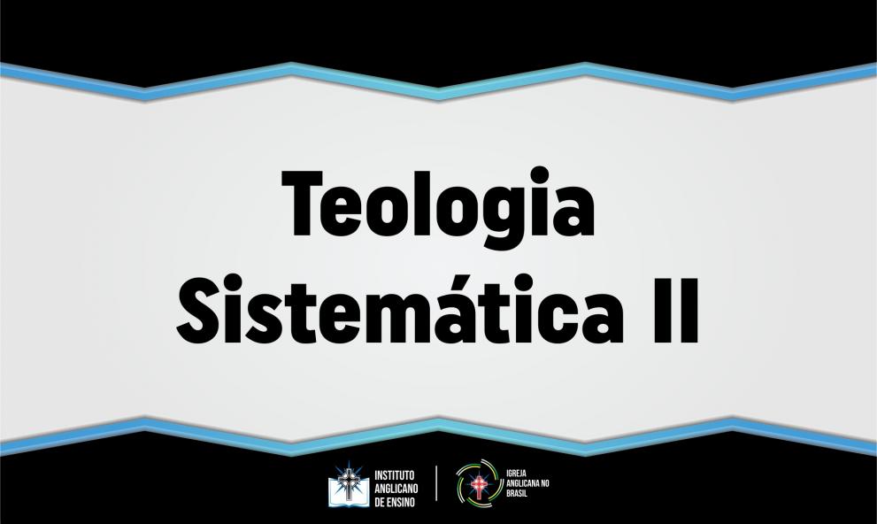 Teologia Sistemática II