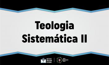 Teologia Sistemática II