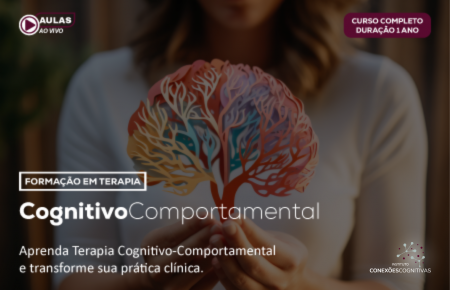 Formação em Terapia Cognitivo-Comportamental: Teoria e Prática Clínica