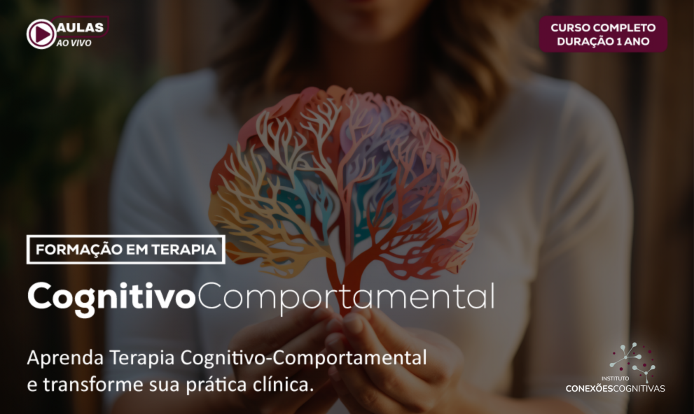 Formação em Terapia Cognitivo-Comportamental: Teoria e Prática Clínica