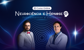 Neurociência e Hipnose: fundamentos e conexões