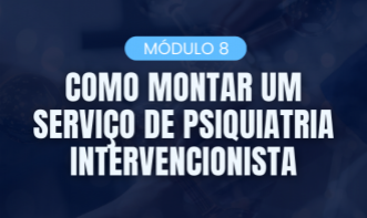 Como montar um serviço de psiquiatria intervencionista