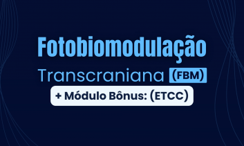 Fotobiomodulação Transcraniana (FBM) + Bônus: Estimulação Transcraniana por Corrente Contínua (ETCC)