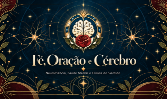 Fé, Oração e Cérebro: Neurociência, Saúde mental e Clínica do Sentido