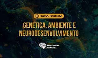 Genética, Ambiente e Neurodesenvolvimento