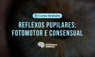 Reflexos Pupilares: Fotomotor e Consensual