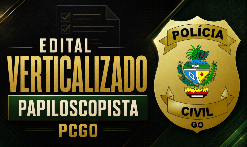 Edital Verticalizado Papiloscopista PCGO