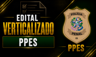 Edital Verticalizado Policial Penal PPES