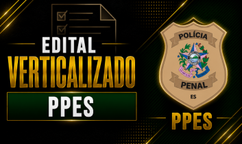 Edital Verticalizado Policial Penal PPES