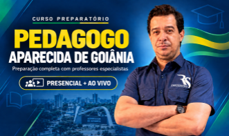 Preparatório Presencial – Pedagogo | Prefeitura de Aparecida de Goiânia