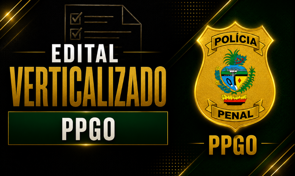 Edital Verticalizado Policial Penal PPGO