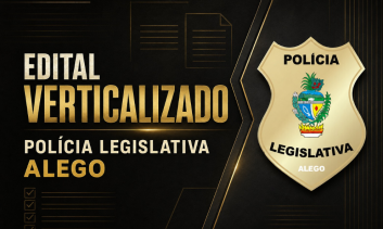 Edital Verticalizado Policial Legislativo ALEGO