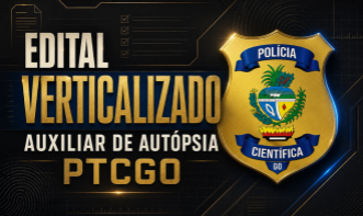 Edital Verticalizado Auxiliar de Autópsia PTCGO