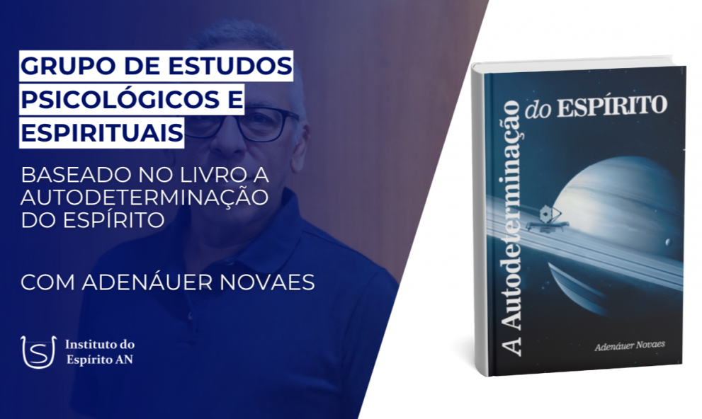 Grupo de Estudos Psicológicos e Espirituais - A Autodeterminação do Espírito