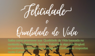 Felicidade e Qualidade de Vida