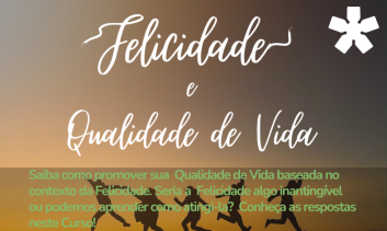 Felicidade e Qualidade de Vida