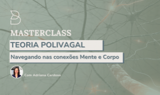 Masterclass  Teoria Polivagal: Navegando nas conexões mente e corpo