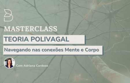 Masterclass  Teoria Polivagal: Navegando nas conexões mente e corpo