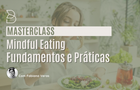 Masterclass Mindful Eating: Fundamentos e Prática