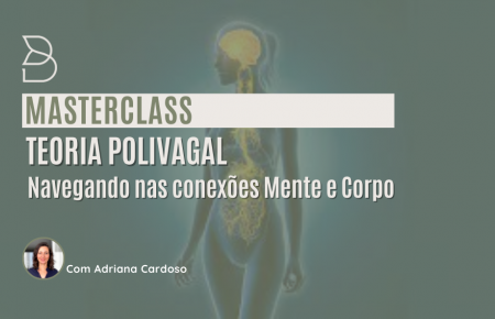 Masterclass  Teoria Polivagal: Navegando nas conexões mente e corpo