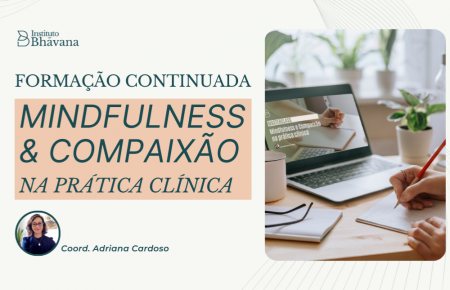 Formação Continuada Mindfulness e Compaixão na Prática Clínica