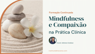 Formação Continuada Mindfulness e Compaixão na Prática Clínica