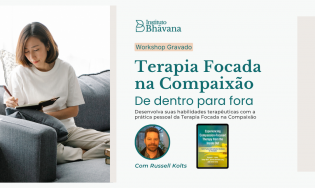 Workshop Terapia Focada na Compaixão de Dentro para Fora - GRAVAÇÃO