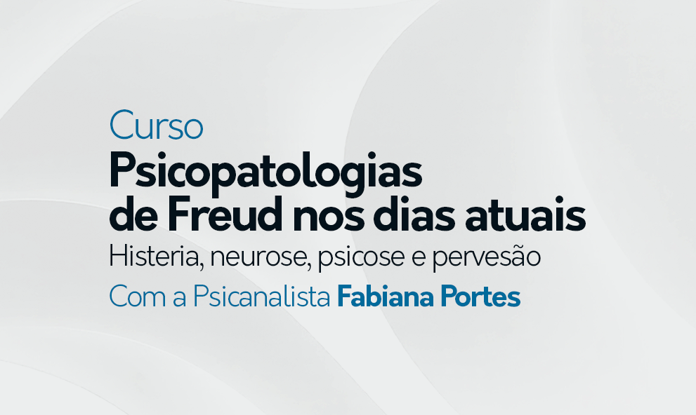 Psicopatologia de Freud aos dias Atuais