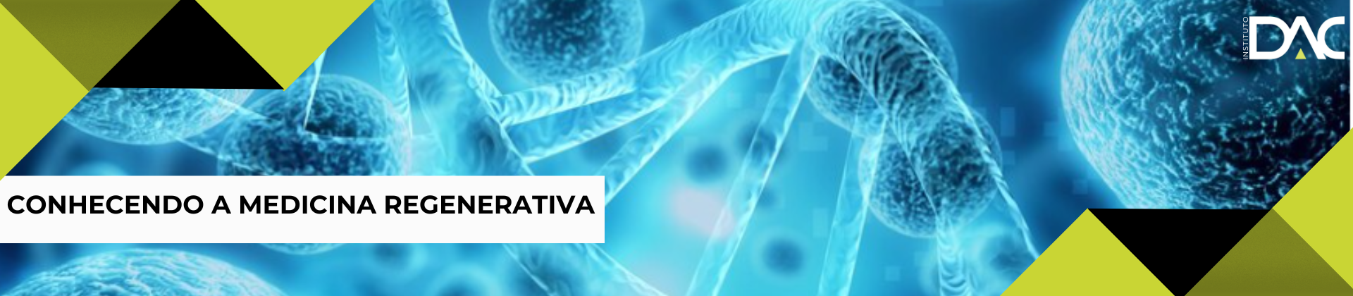 Conhecendo a Medicina Regenerativa