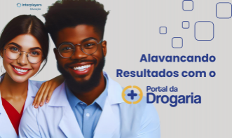 Alavancando resultados com o Portal da Drogaria
