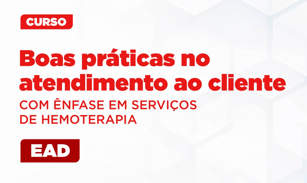 Boas práticas no atendimento ao cliente, com ênfase em serviços de Hemoterapia